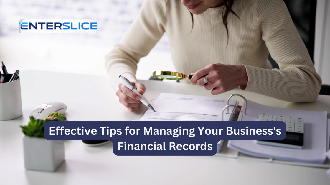 Effective Tips for Managing Your Business's Financial Records