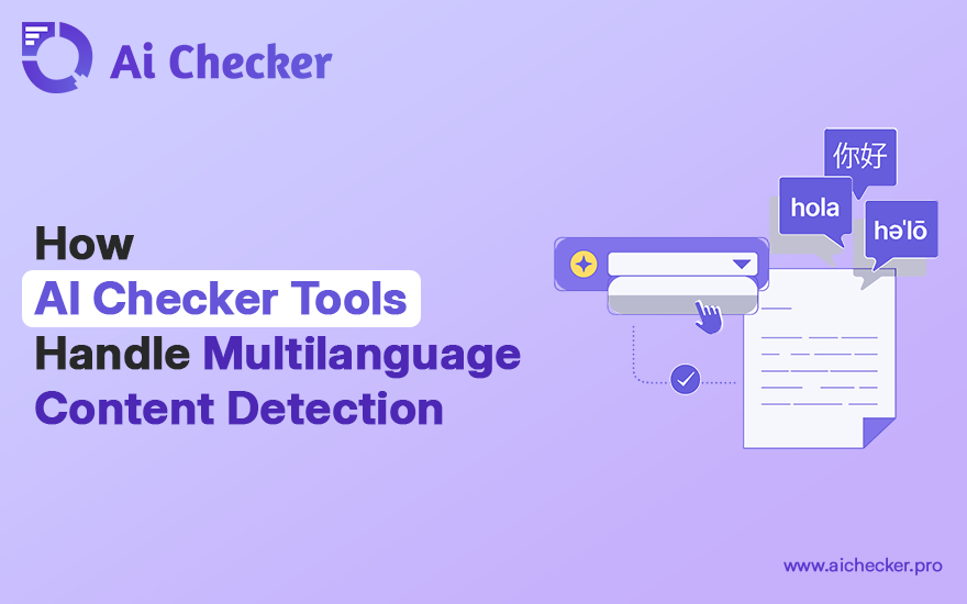 AI Checker Tools and Their Approach to Detecting Multilingual Content.