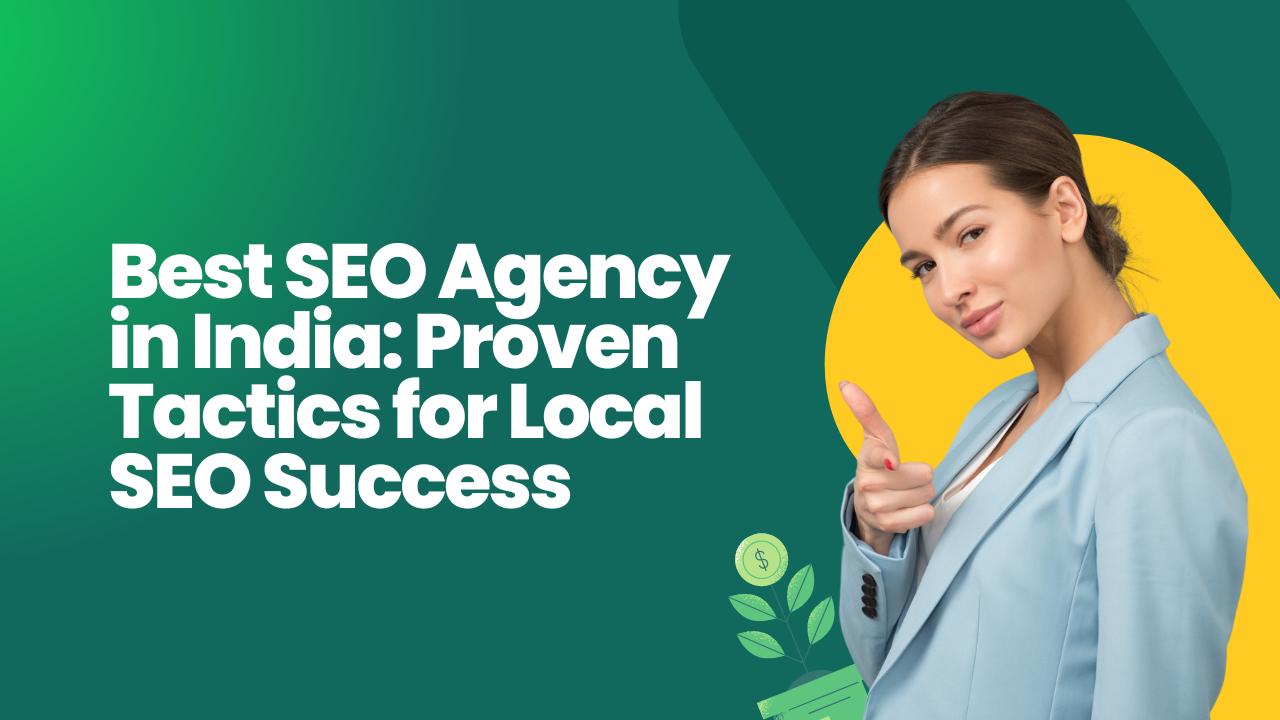 Best SEO Agency in India: Proven Tactics for Local SEO Success?