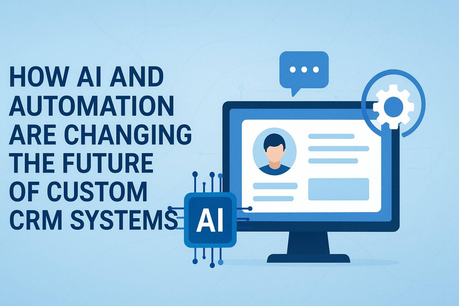 How AI and Automation Are Changing the Future of Custom CRM Systems