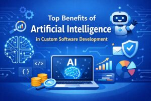 Top Benefits of Artificial Intelligence in Custom Software Development