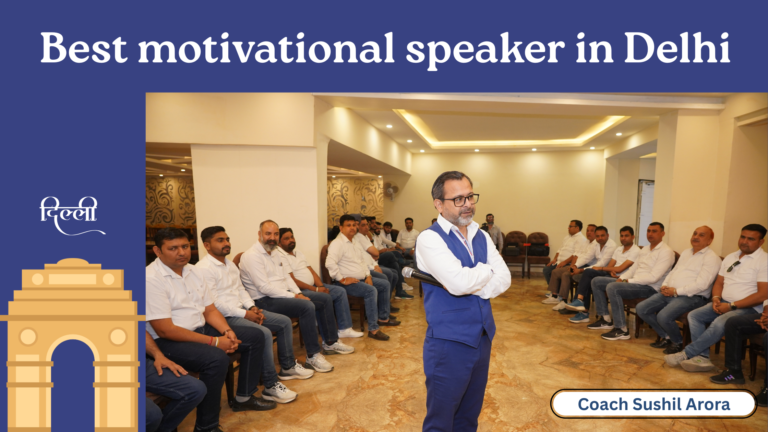 Best Motivational Speaker in Delhi | Coach Sushil Arora