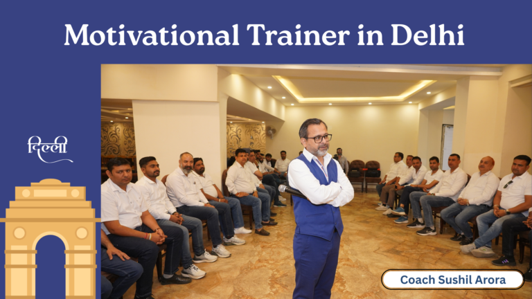 Best Motivational Trainer in Delhi | Coach Sushil Arora