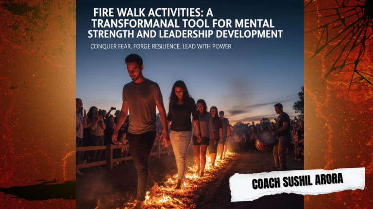 Fire Walk Activities for Team Building | Coach Sushil Arora