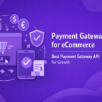Payment Gateways for eCommerce: Best Payment Gateway API for Growth