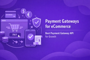 Payment Gateways for eCommerce: Best Payment Gateway API for Growth