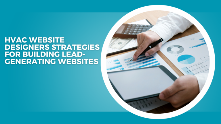 HVAC Website Designers Strategies for Building Lead-Generating Website