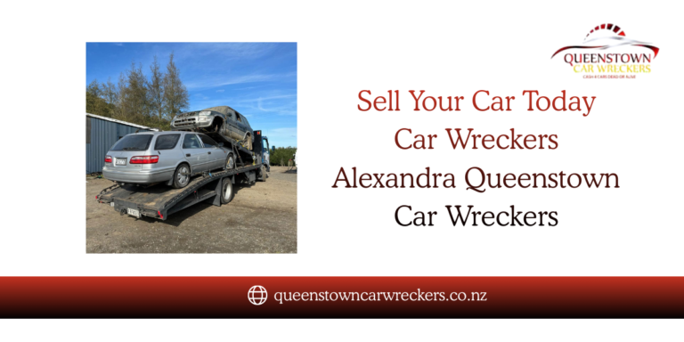 Sell Your Car Today Car Wreckers Alexandra Queenstown Car Wreckers