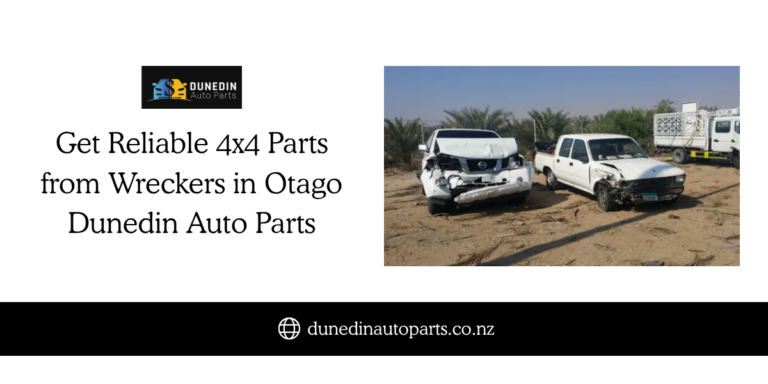 Get Reliable 4×4 Parts from Wreckers in Otago – Dunedin Auto Parts