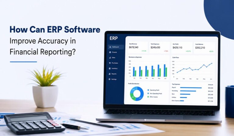 How Can ERP Software Improve Accuracy in Financial Reporting