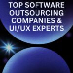 Top Software Outsourcing Companies & UI_UX Experts